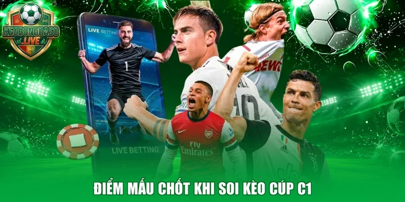 Điểm mấu chốt khi soi kèo Cúp C1