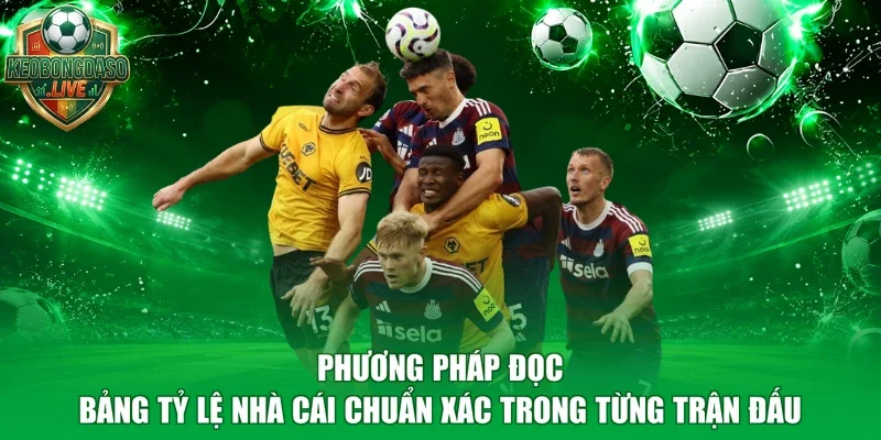 Phương pháp đọc bảng tỷ lệ nhà cái chuẩn xác trong từng trận đấu