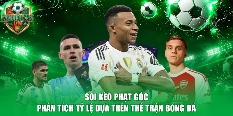 Soi Kèo Phạt Góc - Phân Tích Tỷ Lệ Dựa Trên Thế Trận Bóng Đá